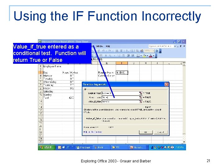 Using the IF Function Incorrectly Value_if_true entered as a conditional test. Function will return Using the IF Function Incorrectly Value_if_true entered as a conditional test. Function will return