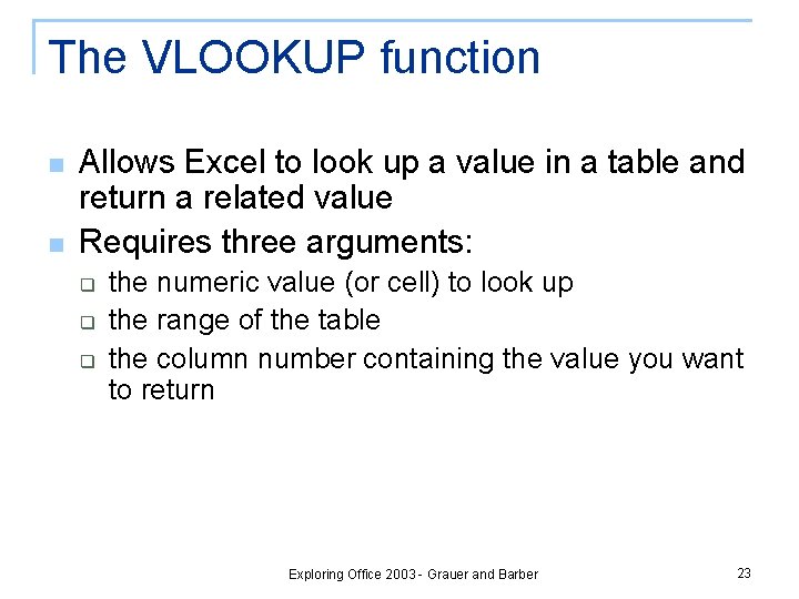 The VLOOKUP function n n Allows Excel to look up a value in a The VLOOKUP function n n Allows Excel to look up a value in a