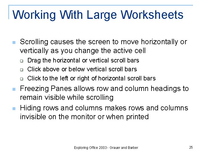 Working With Large Worksheets n Scrolling causes the screen to move horizontally or vertically Working With Large Worksheets n Scrolling causes the screen to move horizontally or vertically
