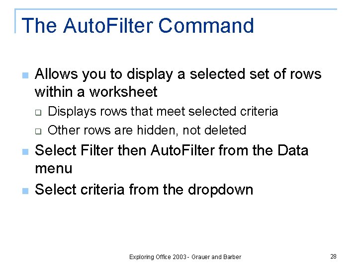 The Auto. Filter Command n Allows you to display a selected set of rows The Auto. Filter Command n Allows you to display a selected set of rows