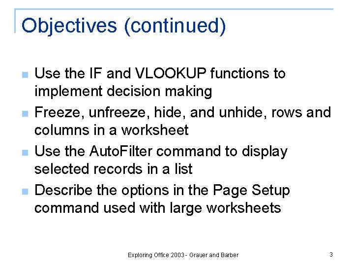 Objectives (continued) n n Use the IF and VLOOKUP functions to implement decision making Objectives (continued) n n Use the IF and VLOOKUP functions to implement decision making