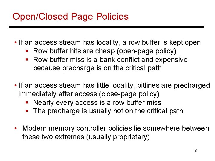 Open/Closed Page Policies • If an access stream has locality, a row buffer is
