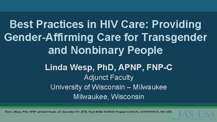 Best Practices in HIV Care: Providing Gender-Affirming Care for Transgender and Nonbinary People Linda