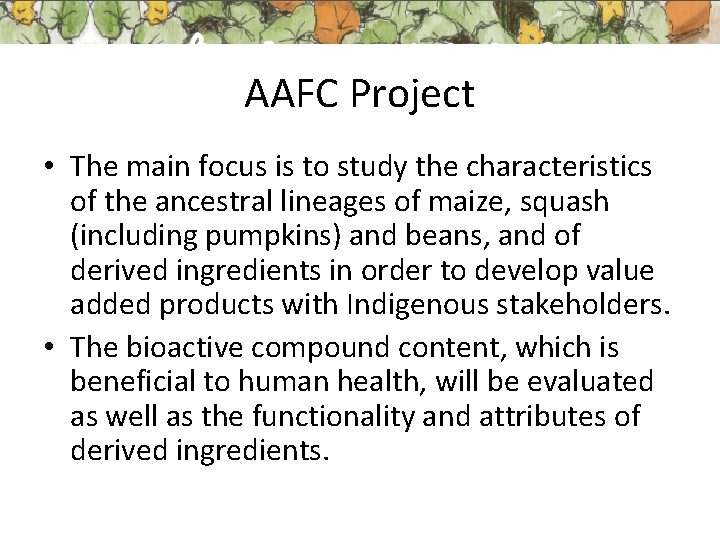 AAFC Project • The main focus is to study the characteristics of the ancestral