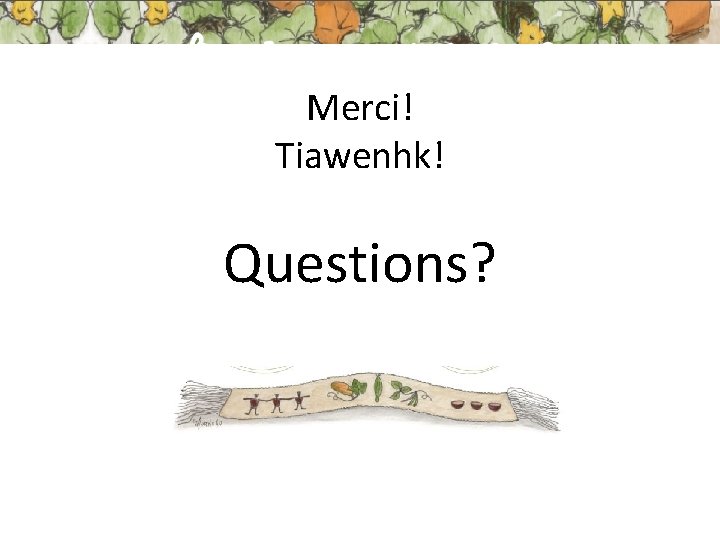 Merci! Tiawenhk! Questions? 