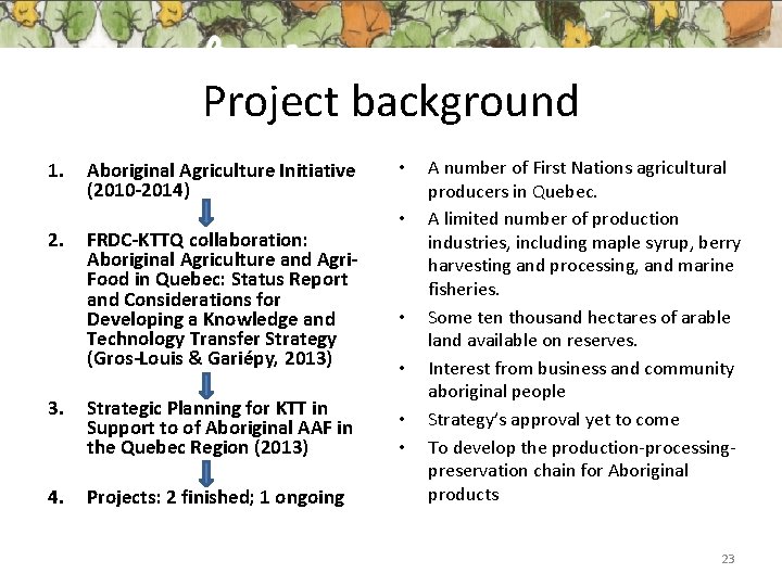 Project background 1. 2. Aboriginal Agriculture Initiative (2010 -2014) FRDC-KTTQ collaboration: Aboriginal Agriculture and