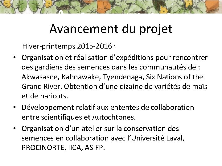 Avancement du projet Hiver-printemps 2015 -2016 : • Organisation et réalisation d’expéditions pour rencontrer