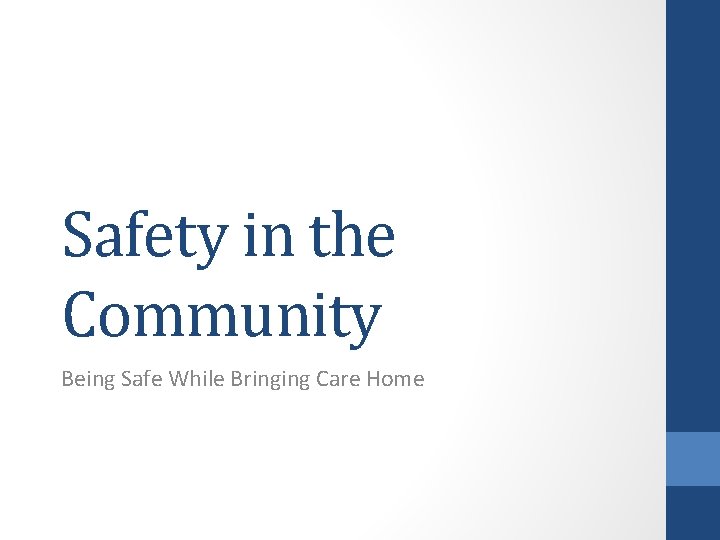 Safety in the Community Being Safe While Bringing Care Home 