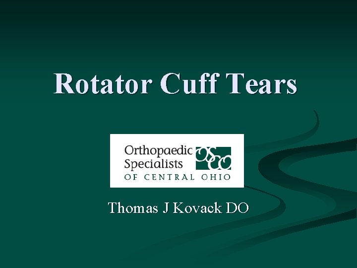 Rotator Cuff Tears Thomas J Kovack DO 