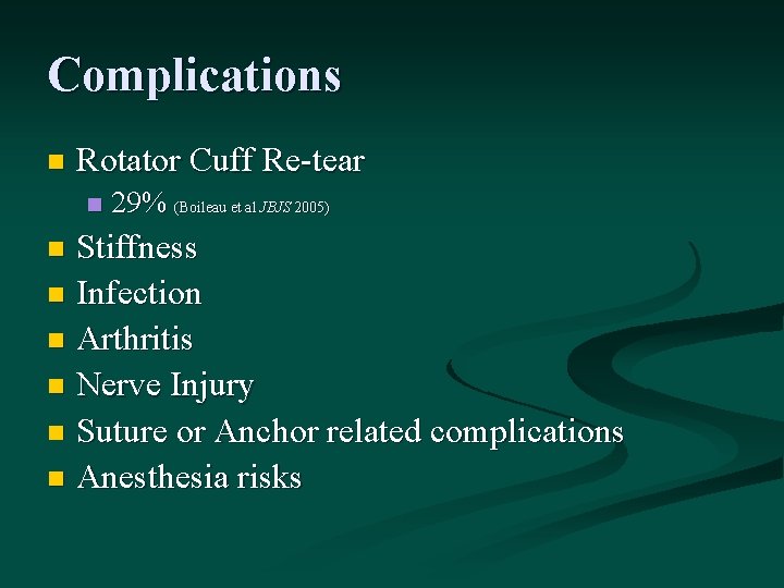 Complications n Rotator Cuff Re-tear n 29% (Boileau et al JBJS 2005) Stiffness n