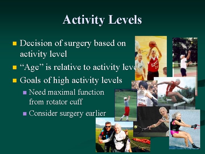 Activity Levels Decision of surgery based on activity level n “Age” is relative to