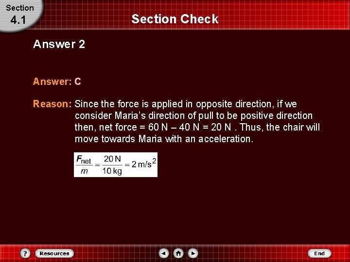 Section 4. 1 Section Check Answer 2 Answer: C Reason: Since the force is