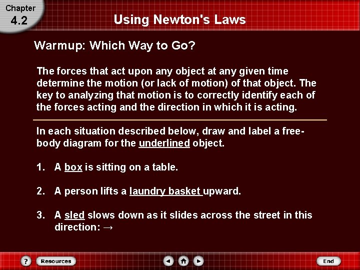 Chapter 4. 2 Using Newton's Laws Warmup: Which Way to Go? The forces that