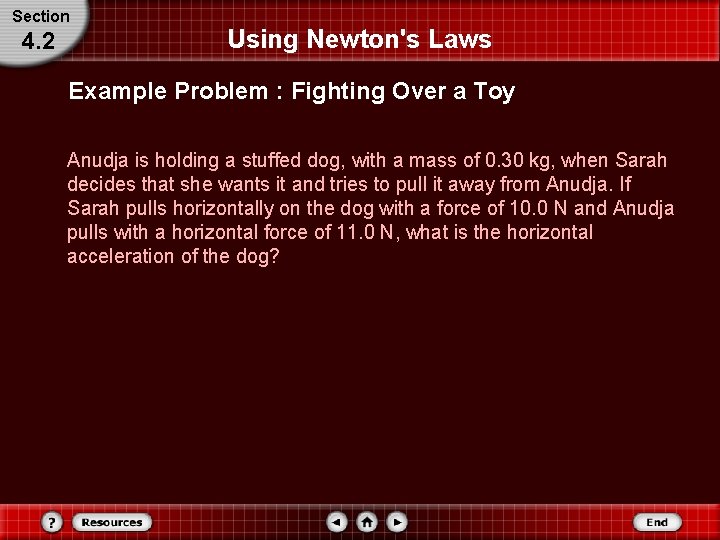 Section 4. 2 Using Newton's Laws Example Problem : Fighting Over a Toy Anudja