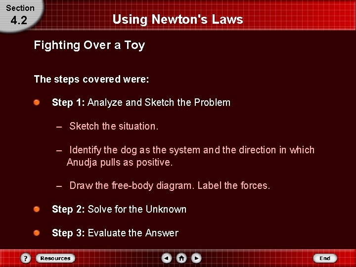 Section 4. 2 Using Newton's Laws Fighting Over a Toy The steps covered were:
