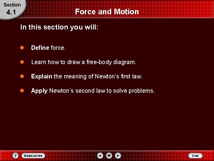 Section Force and Motion 4. 1 In this section you will: Define force. Learn