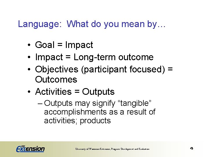 Language: What do you mean by… • Goal = Impact • Impact = Long-term