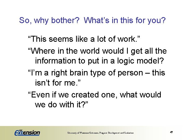 So, why bother? What’s in this for you? “This seems like a lot of