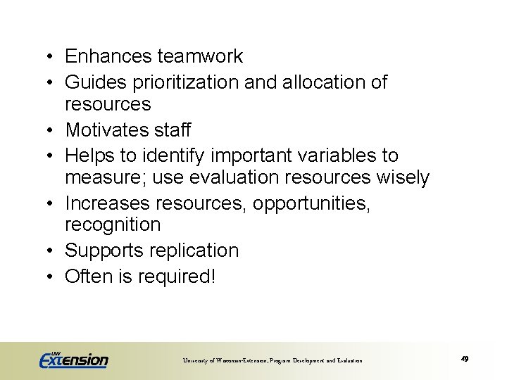  • Enhances teamwork • Guides prioritization and allocation of resources • Motivates staff