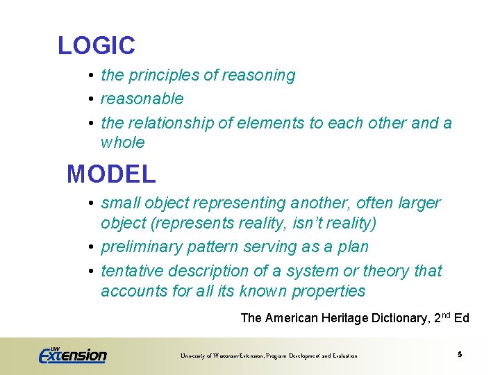 LOGIC • the principles of reasoning • reasonable • the relationship of elements to