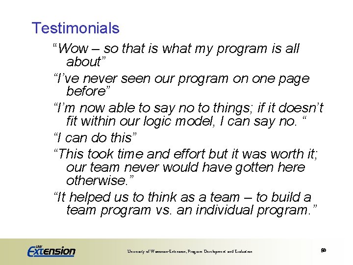 Testimonials “Wow – so that is what my program is all about” “I’ve never