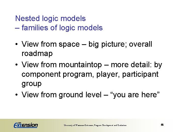 Nested logic models – families of logic models • View from space – big