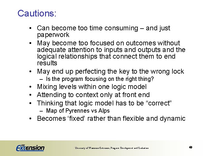 Cautions: • Can become too time consuming – and just paperwork • May become