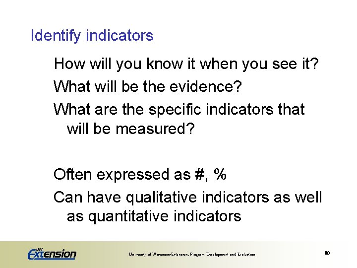 Identify indicators How will you know it when you see it? What will be
