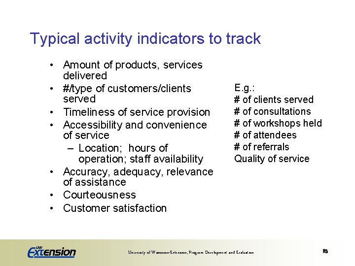 Typical activity indicators to track • Amount of products, services delivered • #/type of