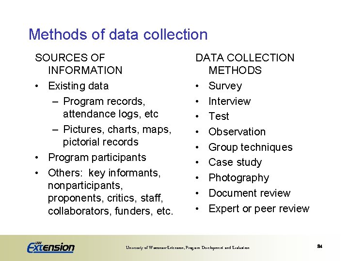 Methods of data collection SOURCES OF INFORMATION • Existing data – Program records, attendance