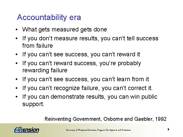 Accountability era • What gets measured gets done • If you don’t measure results,