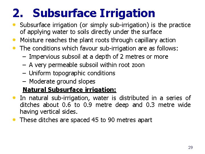 2. Subsurface Irrigation • Subsurface irrigation (or simply sub-irrigation) is the practice • •