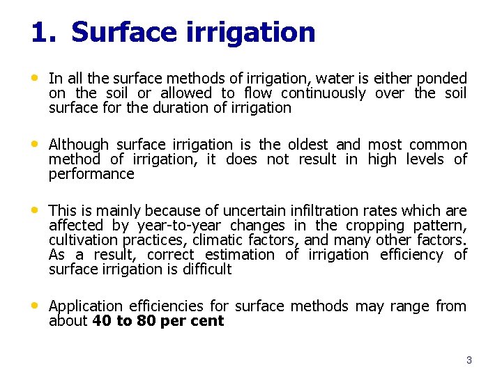 1. Surface irrigation • In all the surface methods of irrigation, water is either