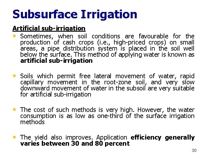 Subsurface Irrigation Artificial sub-irrigation • Sometimes, when soil conditions are favourable for the production