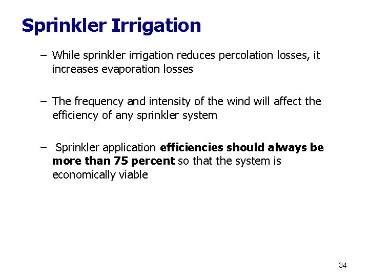 Sprinkler Irrigation – While sprinkler irrigation reduces percolation losses, it increases evaporation losses –