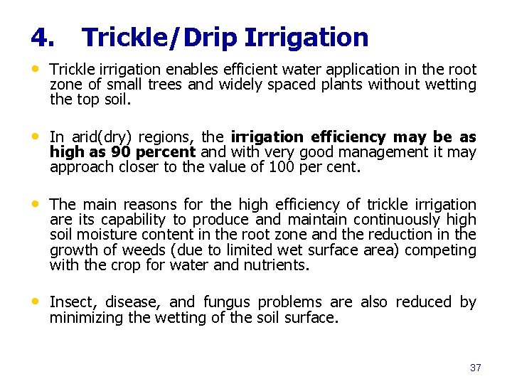 4. Trickle/Drip Irrigation • Trickle irrigation enables efficient water application in the root zone
