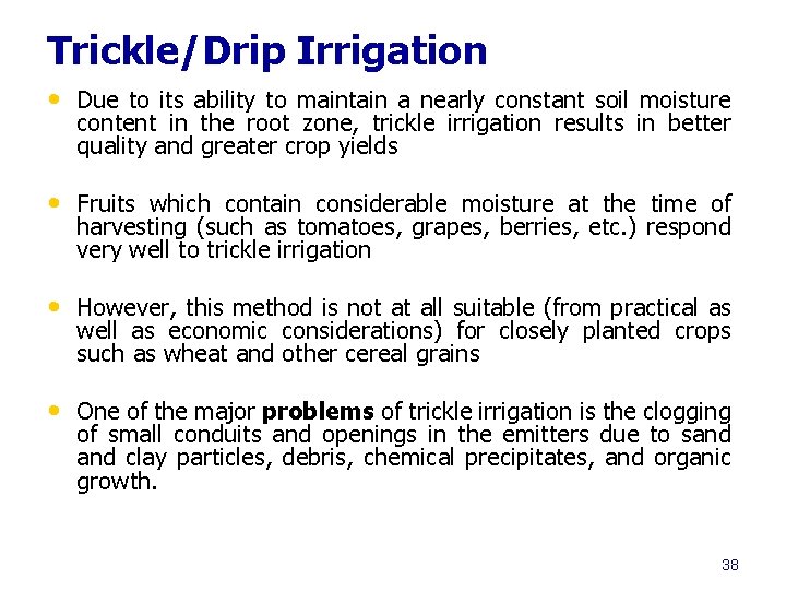 Trickle/Drip Irrigation • Due to its ability to maintain a nearly constant soil moisture