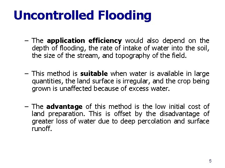 Uncontrolled Flooding – The application efficiency would also depend on the depth of flooding,