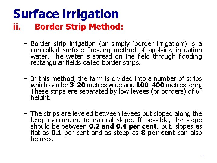 Surface irrigation ii. Border Strip Method: – Border strip irrigation (or simply ‘border irrigation’)