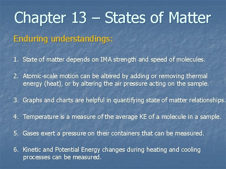 Chapter 13 States of Matter Enduring understandings 1