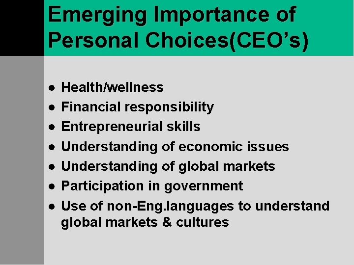 Emerging Importance of Personal Choices(CEO’s) l l l l Health/wellness Financial responsibility Entrepreneurial skills