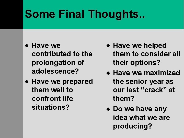 Some Final Thoughts. . l l Have we contributed to the prolongation of adolescence?