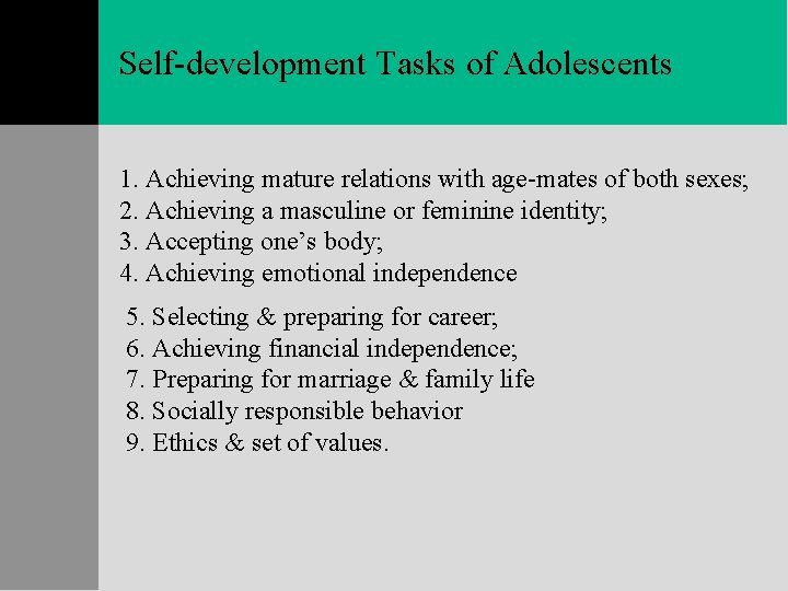 Self-development Tasks of Adolescents 1. Achieving mature relations with age-mates of both sexes; 2.