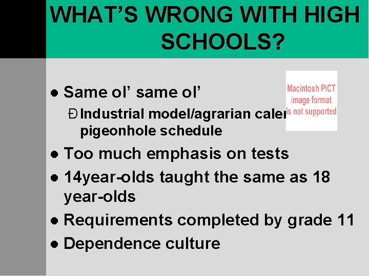 WHAT’S WRONG WITH HIGH SCHOOLS? l Same ol’ same ol’ Ð Industrial model/agrarian calendar