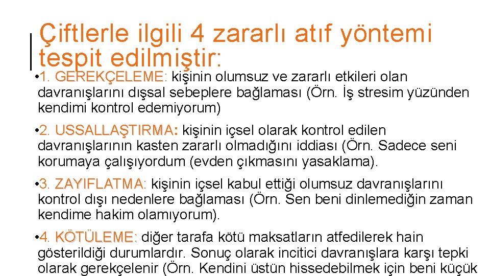 Çiftlerle ilgili 4 zararlı atıf yöntemi tespit edilmiştir: • 1. GEREKÇELEME: GEREKÇELEME kişinin olumsuz