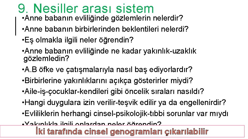 9. Nesiller arası sistem • Anne babanın evliliğinde gözlemlerin nelerdir? • Anne babanın birbirlerinden