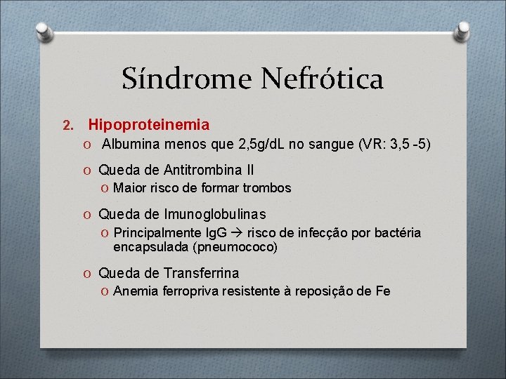 Síndrome Nefrótica 2. Hipoproteinemia O Albumina menos que 2, 5 g/d. L no sangue