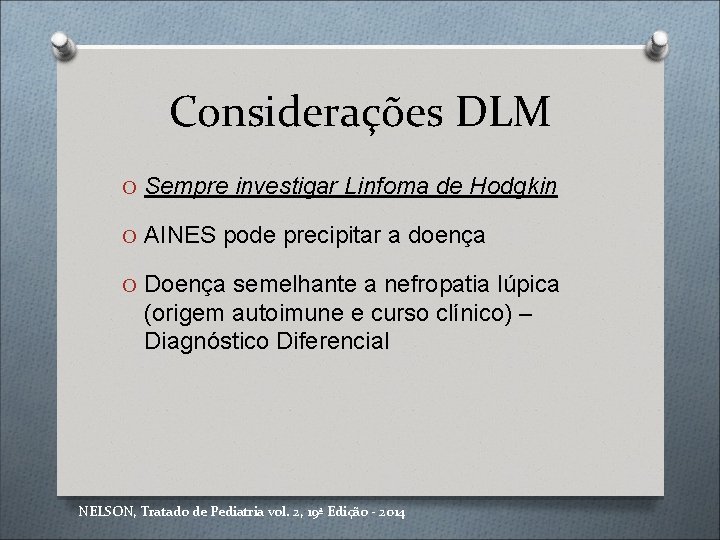 Considerações DLM O Sempre investigar Linfoma de Hodgkin O AINES pode precipitar a doença