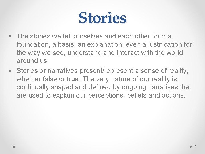 Stories • The stories we tell ourselves and each other form a foundation, a
