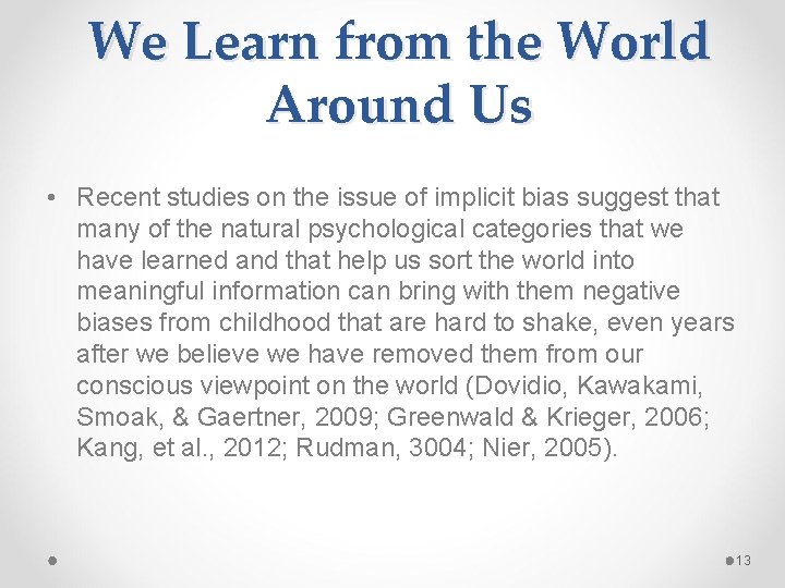 We Learn from the World Around Us • Recent studies on the issue of